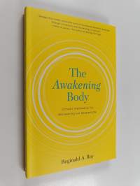 The Awakening Body - Somatic Meditation for Discovering Our Deepest Life