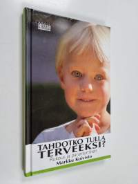 Tahdotko tulla terveeksi? : Rukous ja parantuminen
