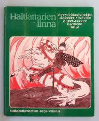 Haltiattarien linna – Venny Soldan-Brofeldtin, Alexander Paischeffin ja Onni Muusarin kuvittamia satuja.  (Lastenkirjat, kuvitustaide )