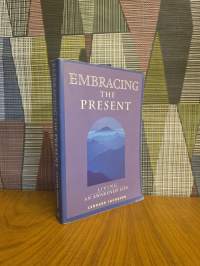 Embracing the Present : Living an Awakened Life