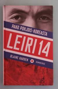 Leiri 14 - Pako Pohjois-Koreasta.  ( henkilöhistoria, poliittiset vangit, loikkarit, yhteiskuntakuvaus, todenperäiset )