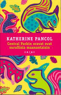 Central Parkin oravat ovat surullisia maanantaisin, 2013. Romaani pariisilaisen perheen elämästä kuplii elämäniloa ja on lukuromanien aatelia.