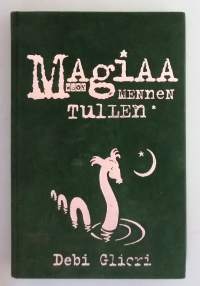 Magiaa mennen tullen.   ( fantasia, nuortenkirjallisuus, taikuus )