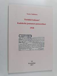 Tietääkö kukaan? : Kadoksiin joutuneet punasotilaan 1918