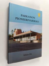 Parkanon pioneerivarikko (signeerattu, tekijän omiste)