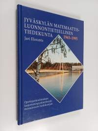 Jyväskylän matemaattis-luonnontieteellinen tiedekunta 1965-1995 : opettajankoulutuksen laajentamispyrkimyksistä monialaiseen tiedekuntaan