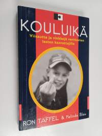 Kouluikä : viisautta ja vinkkejä varttuvien lasten kasvattajille