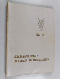 Jääkäripataljoona 2 : Uudenmaan jääkäripataljoona 1921-1971