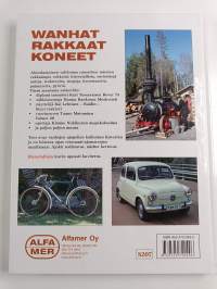 Wanhat rakkaat koneet : miehet kertovat masiinoistaan