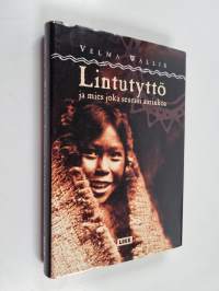 Lintutyttö ja mies joka seurasi aurinkoa : atapaski-intiaanien legenda Alaskasta