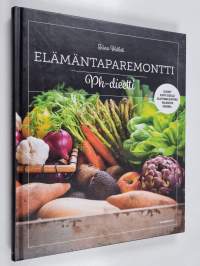 Elämäntaparemontti : Ph-dieetti