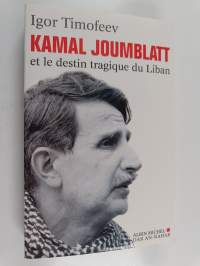 Kamal Joumblatt et le destin tragique du Liban