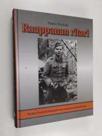 Raappanan ritari : Pentti Perttuli jatkosodan taisteluissa Rukajärven suunnalla
