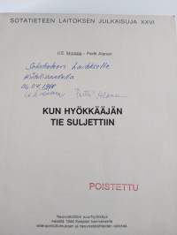 Kun hyökkääjän tie suljettiin : Neuvostoliiton suurhyökkäys kesällä 1944 Karjalan kannaksella veteraanitutkimuksen ja neuvostolähteiden valossa (signeerattu, teki...