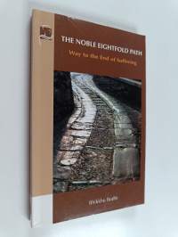 The Noble Eightfold Path : Way to the End of Suffering