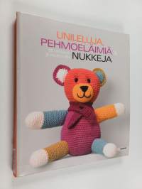 Unileluja, pehmoeläimiä &amp; nukkeja : 60 virkkaus- ja neulemallia