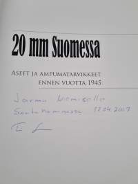 20 mm Suomessa : aseet ja ampumatarvikkeet ennen vuotta 1945 - 20 mm in Finland : weapons and ammunition prior to 1945 (signeerattu)