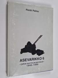 Asevarikko 6 : "joka uurre ja poraus" 1940-1990