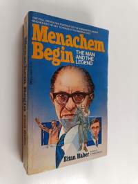 Menachem Begin : The Legend and the Man
