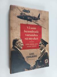 Vi som beundrade varandra så mycket : Sven Hedin och Adolf Hitler - Sven Hedin och Adolf Hitler