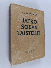 Jatkosodan taistelut : jatkosodan taktiikka ja tapahtumia