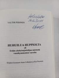 Huhuilua Huppiolta eli Erään yksityisajattelijan mietteitä vuosikymmenten varrelta (signeerattu, tekijän omiste)