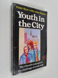 Youth in the City - The Church's Response to the Challenge of Youth Work