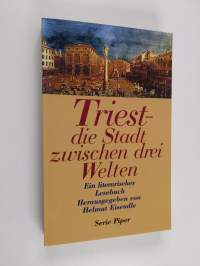 Triest - die Stadt zwischen drei Welten - ein literarisches Lesebuch