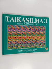 Taikasilmä 3 : kolmiulotteisia kuvia - Uusiin ulottuvuuksiin