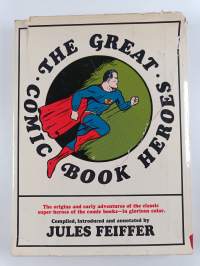 The Great Comic Book Heroes - The Origins and Early Adventures of the Classic Superheroes of the Comic Books