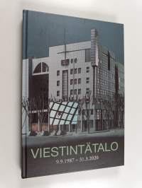 Viestintätalo 9.9.1987-31.3.2020 : vuodet Maistraatinportissa : Yhtyneet Kuvalehdet Oy - Otavamedia Oy - Vuodet Maistraatinportissa - Yhtyneet Kuvalehdet Oy - Ota...