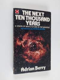 The Next Ten Thousand Years - A Vision of Man's Future in the Universe