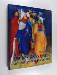 Die Très belles heures von Jean de France, Duc de Berry - ein Meisterwerk an der Schwelle zur Neuzeit