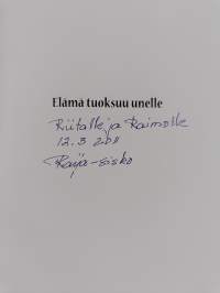 Elämä tuoksuu unelle (signeerattu, tekijän omiste)