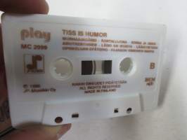 Tiss is humor Play MC 2099 JP-Musiikki 1986 -C-kasetti Aake Kalliala, Kusela, Jaakko Teppo, Esko Larkas, Veikko Lavi, Heikki Kinnunen, Martti Innanen, P. Hohenthal