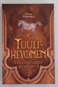 Tuulihevonen  - Oman keisarien aikakirjat II tai Pelon, toivon ja toveruuden tarina.  ( kotimainen fantasia, nuortenkirjallisuus )