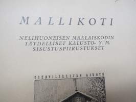Mallikoti - Nelihuoneisen maalaiskodin täydelliset kalusto- ym. sisustuspiirustukset - Tietosanakirja Oy:n Käsiteollisuuspiirustuksia nr 12