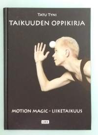 Taikuuden oppikirja.  Motion Magic – Liiketaikuus.   ( taikatemput, liiketaikuus, esiintymistaito, sorminäppäryys )