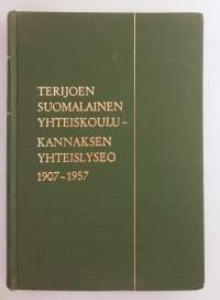 Terijoen suomalainen yhteiskoulu – Kannaksen yhteislyseo 1907–1957.  ( Kouluhistoriikit, koulut, luovutettu Karjala )
