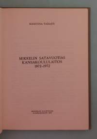 Mikkelin satavuotias kansakoululaitos 1872–1972. ( Kouluhistoriikit )