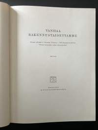 Vanhaa rakennustaidettamme : kuvasto arkkitehti J. Vikstedtin (Viisteen) v. 1926 ilmestyneestä teoksesta "Suomen kaupunkien vanhaa rakennustaidetta"