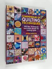 Compendium of Quiltmaking Techniques : 400 tips, techniques and trade secrets for making quilts