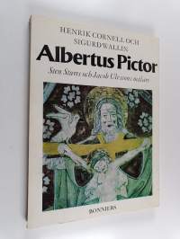 Albertus Pictor : Sten Stures och Jacob Ulvssons målare : hans ställning i den europeiska konsten : hans betydelse i det konstnärliga och religiösa livet i Sverige