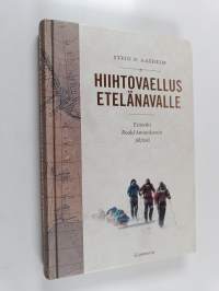 Hiihtovaellus etelänavalle : eräretki Roald Amundsenin jäljissä