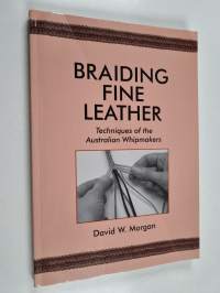 Braiding Fine Leather - Techniques of the Australian Whipmakers