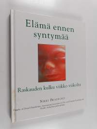 Elämä ennen syntymää : raskauden kulku viikko viikolta