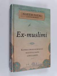 Ex-muslimi : kuinka uskalias rukous muutti elämän lopullisesti