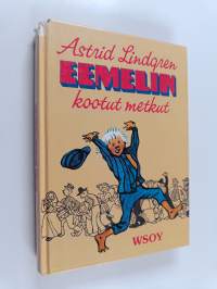 Eemelin kootut metkut : Vaahteramäen Eemeli ; Eemelin uudet metkut ; Eläköön Eemeli (yhteisnide)