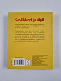 Kastikkeet ja dipit : Helposti, nopeasti ja vaihtelevasti