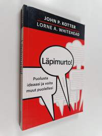 Läpimurto! : puolusta ideaasi ja voita muut puolellesi